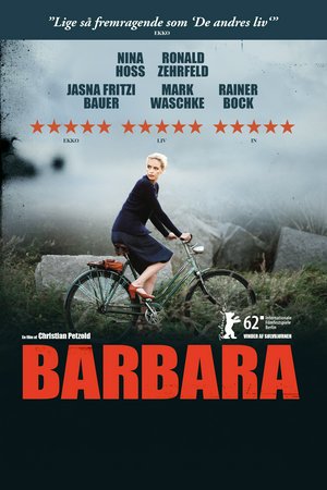 Barbara, Nina Hoss,Ronald Zehrfeld,Jasna Fritzi Bauer,Mark Waschke,Rainer Bock,Christina Hecke,Claudia Geisler,Peter Weiss,Carolin Haupt,Deniz Petzold