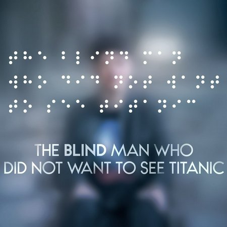 Blind Man Who Did Not Want To See Titanic, The , Petri Poikolainen, Marjaana Maijala, Samuli Jaskio, Rami Rusinen, Hannamaija Nikander, Lassi Poikolainen, Niina Virtanen, Teemu Kanerva, Pasi Hakkio, Erika Säilynkangas