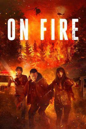 On Fire, Peter Facinelli, Fiona Dourif, Asher Angel, Lance Henriksen, Peter Facinelli, Ashlei Foushee, Glenn Morshower, Michael Vincent Berry, Laurie Coker, Jillian Goldman