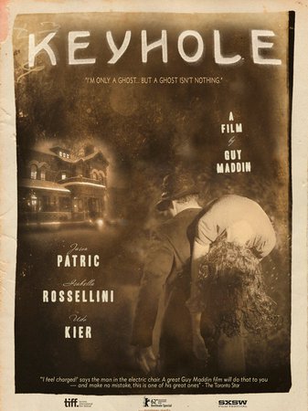 KEYHOLE, Jason Patric, Isabella Rossellini, Udo Kier, Brooke Palsson, Louis Negin, David Wontner, Kevin McDonald, Tattiawna Jones, Darcy Fehr, Tyhr Trubiak