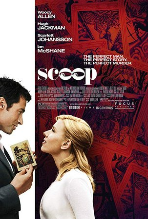 Scoop , Woody Allen, Hugh Jackman, Scarlett Johansson, Ian McShane, Charles Dance, Romola Garai, Fenella Woolgar, Julian Glover, Victoria Hamilton, Carolyn Backhouse