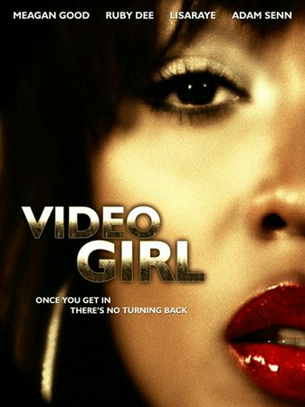 VIDEO GIRL, Meagan Good, Adam Senn, LisaRaye, Paul Ben-Victor, Ruby Dee, Juelz Santana, Haylie Duff, Bun B, Bobby V, La'Myia Good