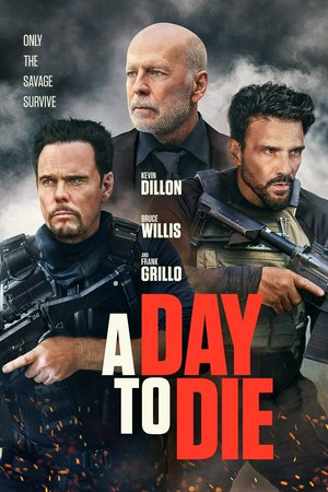 Day to Die, Kevin Dillon, Bruce Willis, Gianni Capaldi, Frank Grillo, Leon, Johnny Messner, Vernon Davis, Brooke Butler, Alexander Kane, Aspen Kennedy Wilson