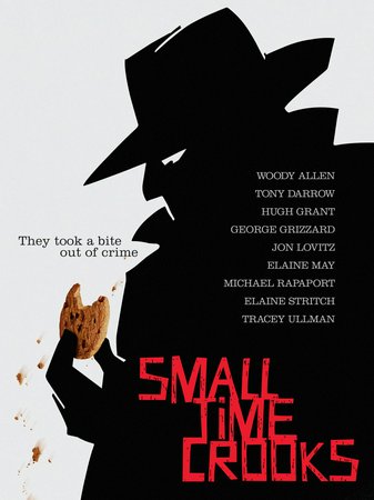 Small Time Crooks  , Woody Allen, Tracey Ullman, Michael Rapaport, Tony Darrow, Jon Lovitz, Elaine May, Elaine Stritch, Hugh Grant, George Grizzard, Brian McConnachie