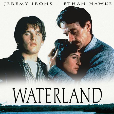 Waterland, Jeremy Irons, Ethan Hawke, Sinead Cusack, John Heard, Cara Buono, Grant Warnock, Lena Headey, David Morrissey, Pete Postlewaite, Callum Dixon