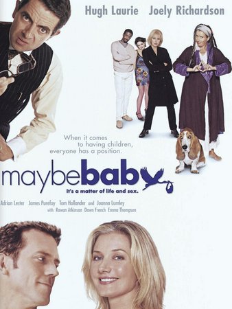 Maybe Baby, Hugh Laurie, Joely Richardson, Adrian Lester, James Purefoy, Tom Hollander, Joanna Lumley, Rachael Stirling, Matthew Macfadyen, Rowan Atkinson, Dawn French