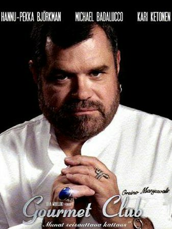 Gourmet Club, Antti Litja, Tapani Perttu, Kari Ketonen, Michael Badalucco, Jan Nyqvist, Aarno Sulkanen, Hannu-Pekka Björkman