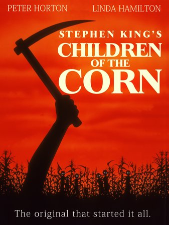 Children of the Corn, Peter Horton, Linda Hamilton, R.G. Armstrong, John Franklin, Courtney Gains, Robby Kiger, Annemarie McEvoy, Julie Maddalena, Jonas Marlowe, John Philbin