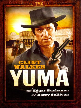 Yuma, Clint Walker,Barry Sullivan,Kathryn Hays,Edgar Buchanan,Morgan Woodward,Bruce Glover,Mark Richman