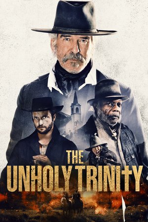 The Unholy Trinity, Pierce Brosnan,Samuel L. Jackson,Brandon Lessard,Q'Orianka Kilcher,Tim Daly,Veronica Ferres,Gianni Capaldi,David Arquette,Ethan Peck,Anthony Sharpe