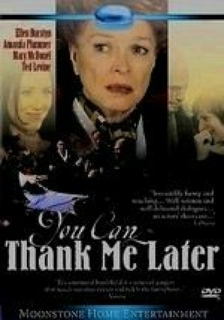 You Can Thank Me Later, Ellen Burstyn, Amanda Plummer, Ted Levine, Mark Blum, Mary McDonnell, Geneviève Bujold, Jacob Tierney, Roc LaFortune, Macha Grenon, Geneviève Brouillette