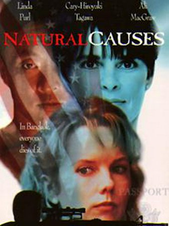 Natural Causes, Linda Purl, Cary-Hiroyuki Tagawa, Will Patton, Tim Thomerson, Janis Paige, Ali MacGraw, Ken Wisan, Popin Kukiatton, Robert Radford, Kenneth Brady